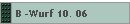 B -Wurf 10. 06