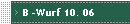 B -Wurf 10. 06