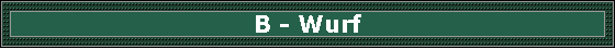 B - Wurf